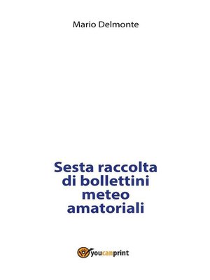 cover image of Sesta raccolta di bollettini meteo amatoriali